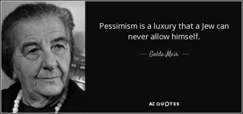 quote-pessimism-is-a-luxury-that-a-jew-can-never-allow-himself-golda-meir-19-64-43.jpg